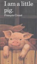 I Am a Little Pig (Barron's Little Animal Series) Crozat, Francois