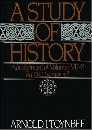 A STUDY OF HISTORY by Arnold J. Toynbee 2 Volume Set: [Abridgement of Volumes 1 to 6, Abridgement of Volumes 7 to 10 by D.C. Somervell] [Hardcover] ARNOLD J. TOYNBEE