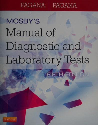 Mosby's Manual of Diagnostic and Laboratory Tests (Pagana, Mosby's Manual of Diagnostic and Laboratory Tests) Pagana PhD  RN, Kathleen Deska and Pagana MD  FACS, Timothy J.