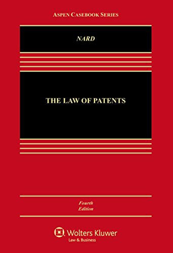 The Law of Patents (Aspen Casebook) Nard, Craig Allen