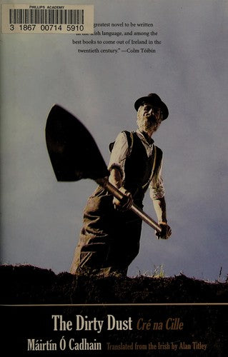 The Dirty Dust: Cré na Cille (The Margellos World Republic of Letters) Ó Cadhain, Máirtín and Titley, Alan