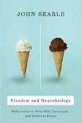 Freedom and Neurobiology: Reflections on Free Will, Language, and Political Power (Columbia Themes in Philosophy) [Hardcover] Searle, John