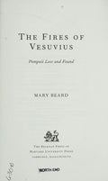 The Fires of Vesuvius: Pompeii Lost and Found Beard, Mary
