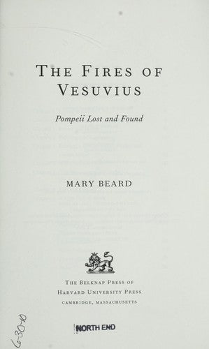 The Fires of Vesuvius: Pompeii Lost and Found Beard, Mary