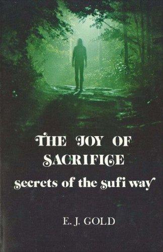 The Joy of Sacrifice: Secrets of the Sufi Way [Paperback] Gold, E. J.