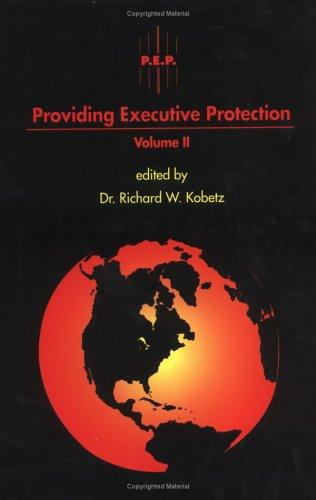 Providing Executive Protection - Volume II [Hardcover] Dr. Richard W. Kobetz