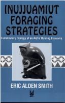 Inujjuamiut Foraging Strategies: Evolutionary Ecology of an Arctic Hunting Economy (Foundations of Human Behavior) Smith, Eric Alden