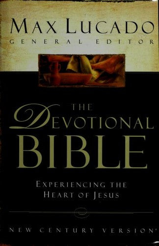 The Devotional Bible: Experiencing the Heart of Jesus (New Century Version) Lucado, Max