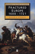 Fractured Europe: 1600 - 1721 [Paperback] Sturdy, D. J.
