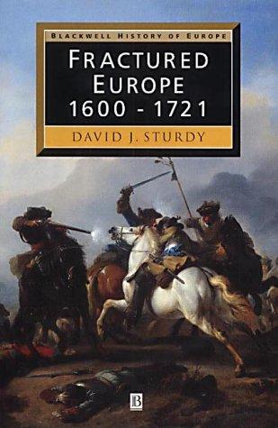 Fractured Europe: 1600 - 1721 [Paperback] Sturdy, D. J.