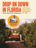 Drop on Down in Florida: Field Recordings of African American Traditional Music 1977-1980 [Hardcover] DeVane, Dwight