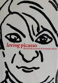 Loving Picasso: The Private Journal of Fernande Olivier Olivier, Fernande