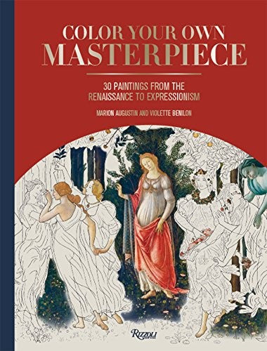 Color Your Own Masterpiece: 30 Paintings from the Renaissance to Expressionism [Hardcover] Augustin, Marion and Benilon, Violette