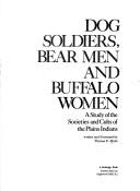 Dog Soldiers, Bear Men and Buffalo Women: A Study of the Societies and Cults of the Plains Indians [Hardcover] Mails, Thomas E. and Illus. by the author
