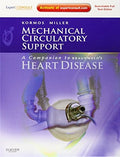 Mechanical Circulatory Support: A Companion to Braunwald's Heart Disease: Expert Miller MD, Leslie W. and Kormos MD  FRCS(C)  FACS  FAHA, Robert L.