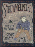 Struwwelpeter: Fearful Stories and Vile Pictures to Instruct Good Little Folks Heinrich Hoffmann; Sarita Vendetta and Jack Zipes