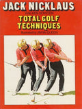 Total Golf Techniques [Hardcover] Jack Nicklaus; Ken Bowden;