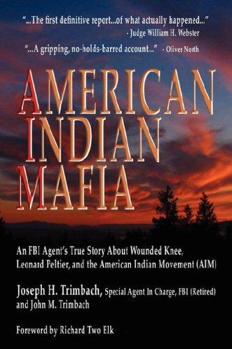 American Indian Mafia: An FBI Agent's True Story about Wounded Knee, Leonard Peltier, and the American Indian Movement (Aim) [Paperback] Trimbach, Joseph H and Trimbach, John M