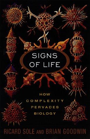 Signs Of Life: How Complexity Pervades Biology Sole, Ricard and Goodwin, Brian