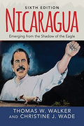Nicaragua: Emerging From the Shadow of the Eagle [Paperback] Walker, Thomas W. and Wade, Christine J.