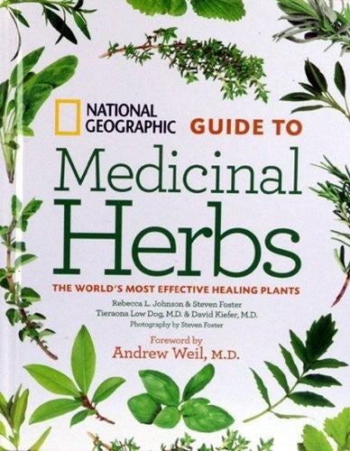 National Geographic Guide to Medicinal Herbs: The World's Most Effective Healing Plants [Hardcover] Kiefer M.D., David