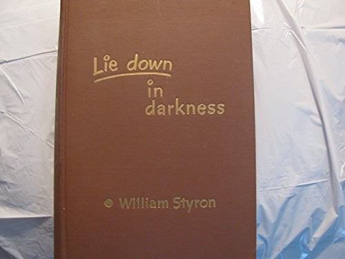 LIE DOWN IN DARKNESS [Hardcover] Styron, William