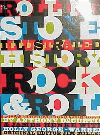 The Rolling Stone Illustrated History of Rock and Roll: The Definitive History of the Most Important Artists and Their Music Rolling Stone Magazine