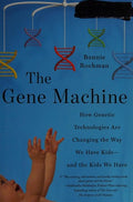 The Gene Machine: How Genetic Technologies Are Changing the Way We Have Kids--and the Kids We Have Rochman, Bonnie