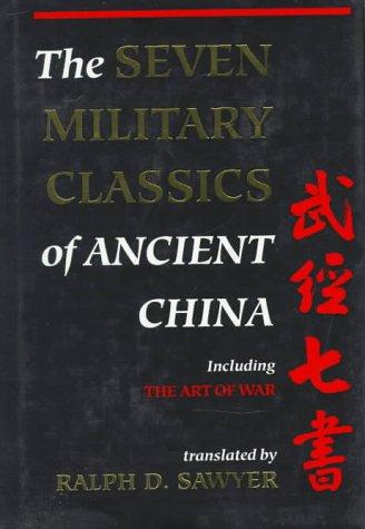 The Seven Military Classics of Ancient China, including The Art of War Sawyer, Ralph D. and Sawyer, Mei-Chun
