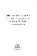 The Seven Sisters: The great oil companies & the world they shaped Sampson, Anthony