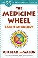 The Medicine Wheel: Earth Astrology [Paperback] Bear, Sun and Wind, Wabun