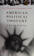 American Political Thought: A Norton Anthology Kramnick, Isaac and Lowi, Theodore J.