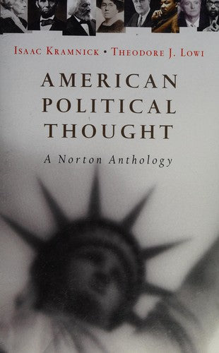 American Political Thought: A Norton Anthology Kramnick, Isaac and Lowi, Theodore J.