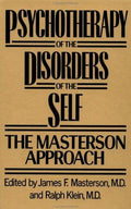 Psychotherapy of the Disorders of the Self. The Masterson Approach [Hardcover] James F. Masterson and Ralph Klein