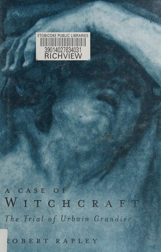 A Case of Witchcraft: The Trial of Urbain Grandier Rapley, Robert
