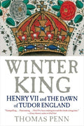 Winter King: Henry VII and the Dawn of Tudor England Penn, Thomas