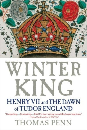 Winter King: Henry VII and the Dawn of Tudor England Penn, Thomas