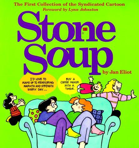 Stone Soup: The First Collection of the Syndicated Cartoon Eliot, Jan