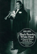 Black Beauty, White Heat: A Pictorial History of Classic Jazz, 1920-1950 Driggs, Frank and Lewine, Harris