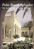 Palm Beach Splendor: The Architecture of Jeffery Smith Joyce C. Wilson; Kim Sargent and Beth Dunlop