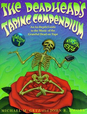 The Deadhead's Taping Compendium, Volume III: an in-depth guide Getz, Michael and Dwork, John