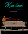 Populuxe: The Look and Life of America in the '50s and '60s, from Tailfins and TV Dinners to Barbie Dolls and Fallout Shelters Hine, Thomas