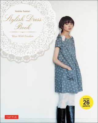 Stylish Dress Book: Wear with Freedom Tsukiori, Yoshiko