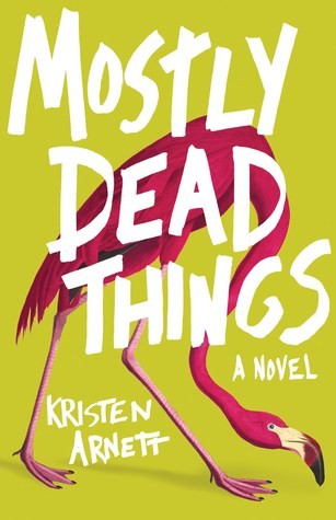 Mostly Dead Things [Hardcover] Arnett, Kristen