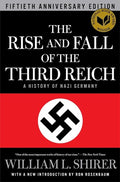 The Rise and Fall of the Third Reich: A History of Nazi Germany [Hardcover] Shirer, William L.
