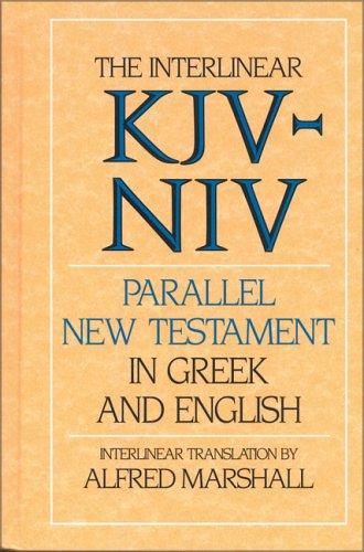 Interlinear KJV-NIV Parallel New Testament in Greek and English Marshall, Alfred