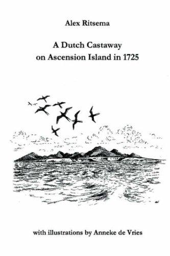 A DUTCH CASTAWAY ON ASCENSION ISLAND IN 1725 [Paperback] Ritsema, Alex
