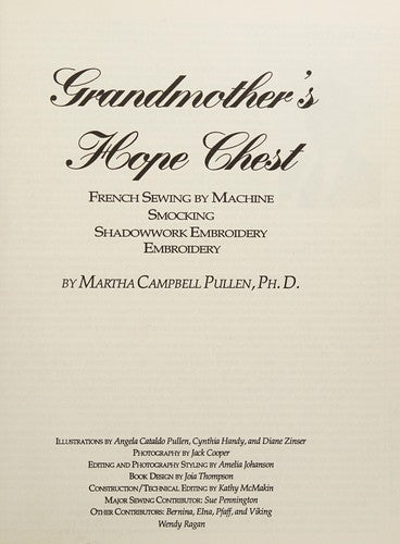 Grandmothers Hope Chest: French Sewing by Machine, Smocking, Shadowwork, Embroidery [Hardcover] Pullen, Martha