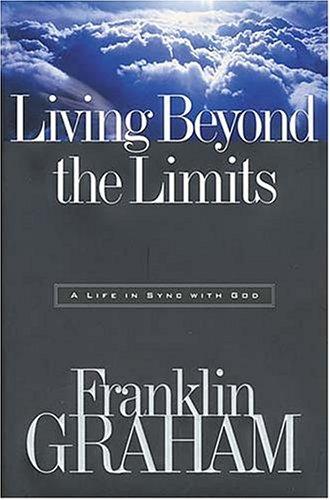 Living Beyond the Limits: A Life in Sync with God Graham, Franklin