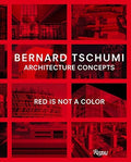 Architecture Concepts: Red is Not a Color Tschumi, Bernard